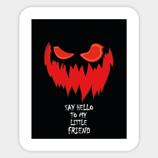 Say Hello To My Little Friend Spooky Halloween Design Sticker